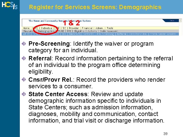 Register for Services Screens: Demographics 1&2 Pre-Screening: Identify the waiver or program category for