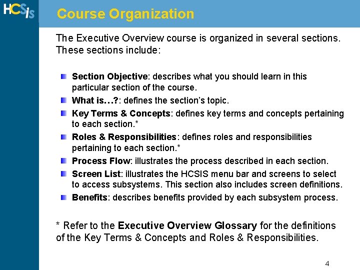 Course Organization The Executive Overview course is organized in several sections. These sections include: