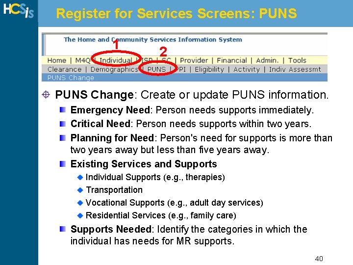 Register for Services Screens: PUNS 1 2 PUNS Change: Create or update PUNS information.