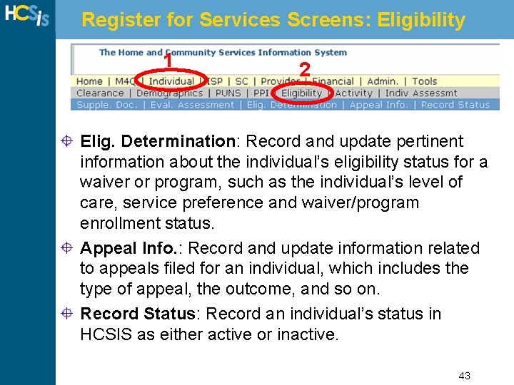 Register for Services Screens: Eligibility 1 2 Elig. Determination: Record and update pertinent information