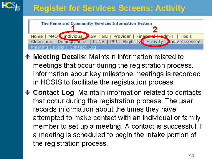 Register for Services Screens: Activity 1 2 Meeting Details: Maintain information related to meetings