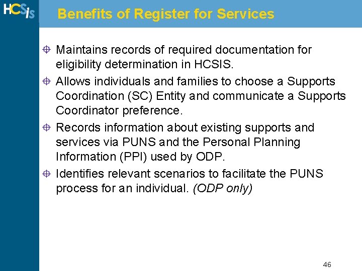 Benefits of Register for Services Maintains records of required documentation for eligibility determination in