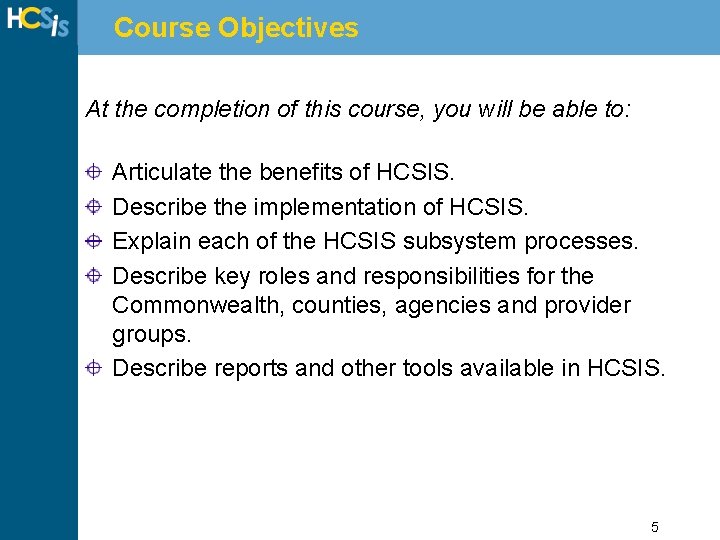 Course Objectives At the completion of this course, you will be able to: Articulate