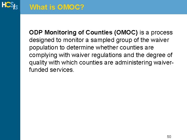 What is OMOC? ODP Monitoring of Counties (OMOC) is a process designed to monitor
