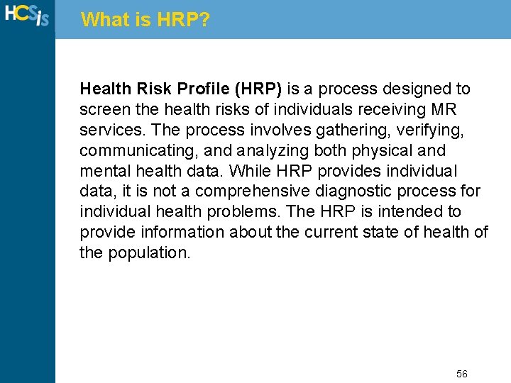 What is HRP? Health Risk Profile (HRP) is a process designed to screen the