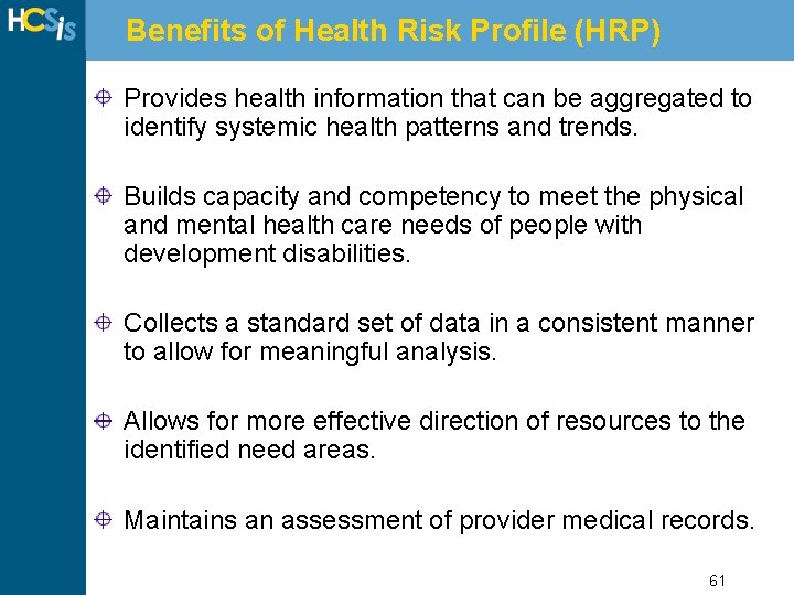 Benefits of Health Risk Profile (HRP) Provides health information that can be aggregated to