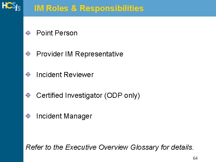 IM Roles & Responsibilities Point Person Provider IM Representative Incident Reviewer Certified Investigator (ODP