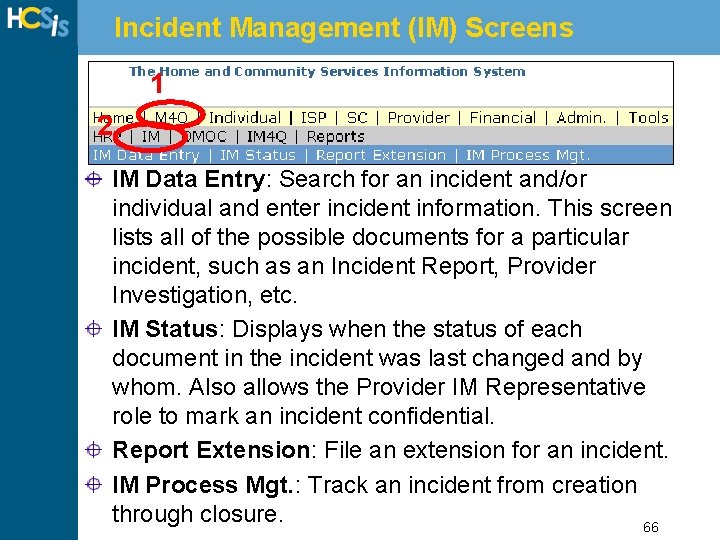 Incident Management (IM) Screens 1 2 IM Data Entry: Search for an incident and/or