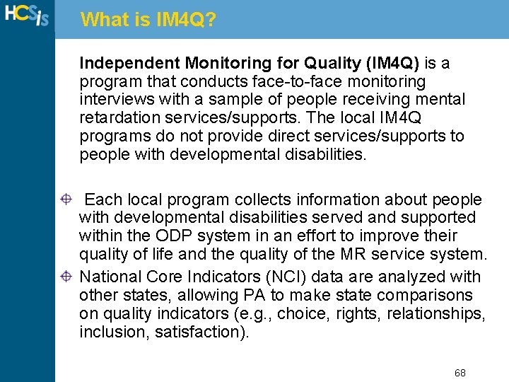 What is IM 4 Q? Independent Monitoring for Quality (IM 4 Q) is a