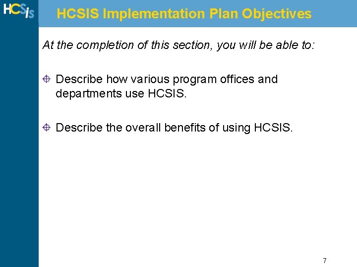 HCSIS Implementation Plan Objectives At the completion of this section, you will be able
