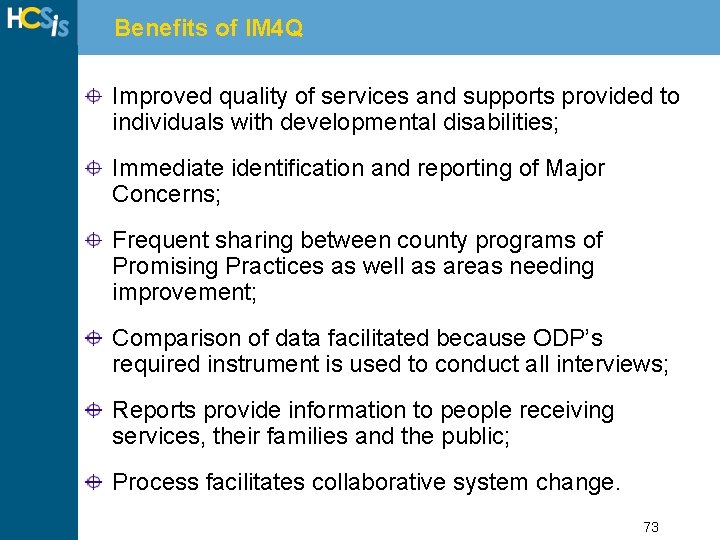 Benefits of IM 4 Q Improved quality of services and supports provided to individuals