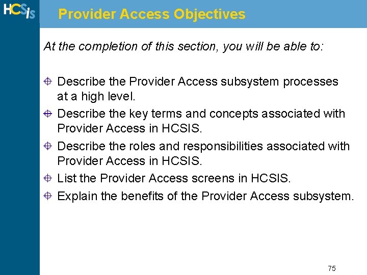 Provider Access Objectives At the completion of this section, you will be able to: