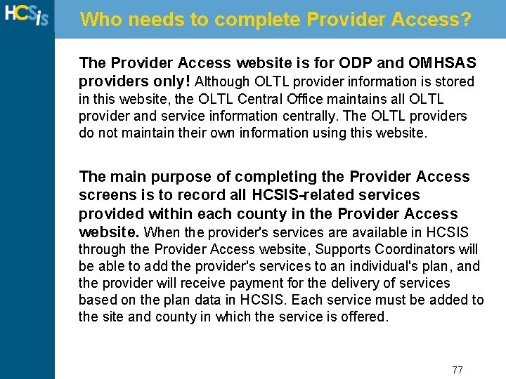 Who needs to complete Provider Access? The Provider Access website is for ODP and