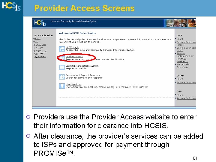 Provider Access Screens Providers use the Provider Access website to enter their information for