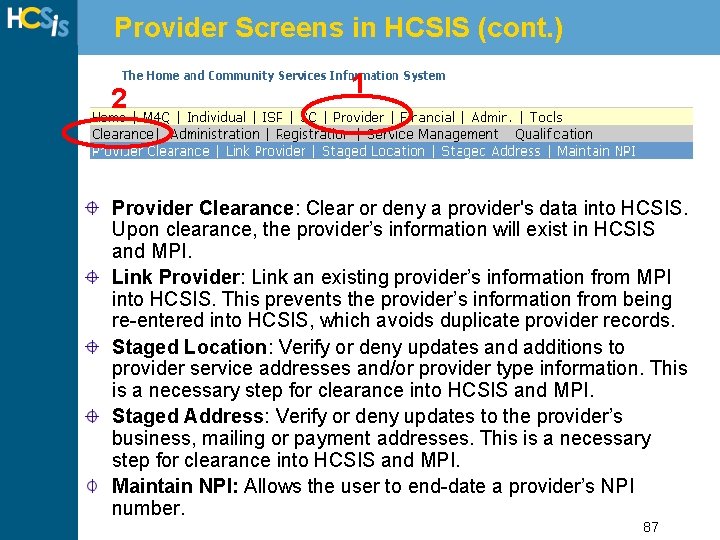 Provider Screens in HCSIS (cont. ) 2 1 Provider Clearance: Clear or deny a