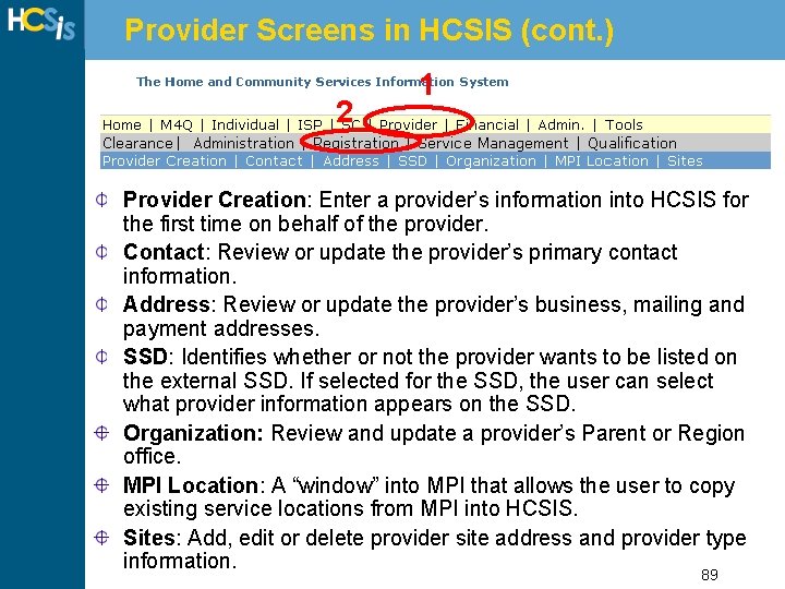 Provider Screens in HCSIS (cont. ) 2 1 Provider Creation: Enter a provider’s information