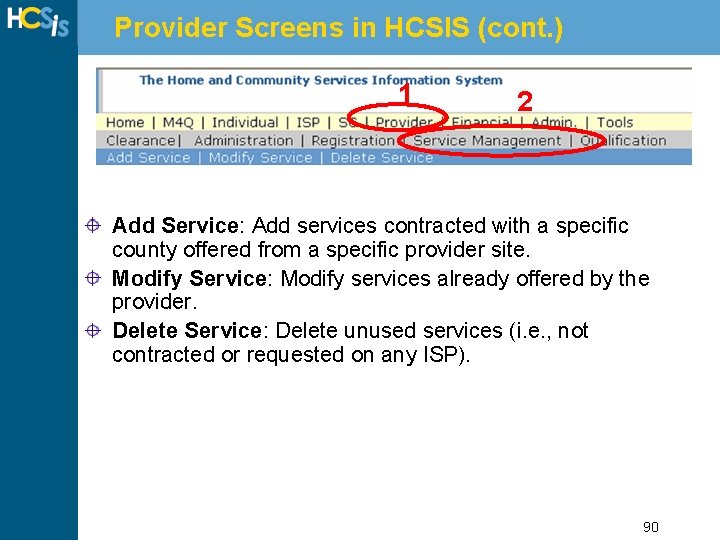 Provider Screens in HCSIS (cont. ) 1 2 Add Service: Add services contracted with