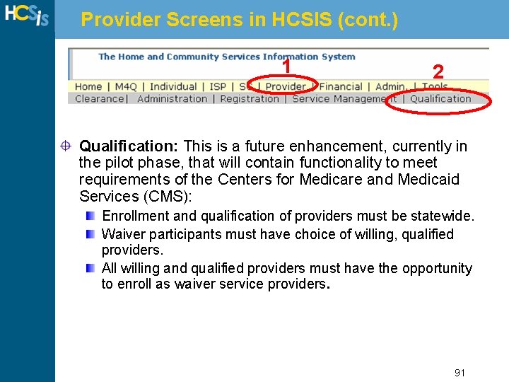 Provider Screens in HCSIS (cont. ) 1 2 Qualification: This is a future enhancement,