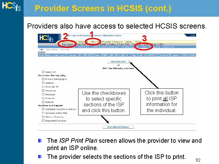 Provider Screens in HCSIS (cont. ) Providers also have access to selected HCSIS screens.