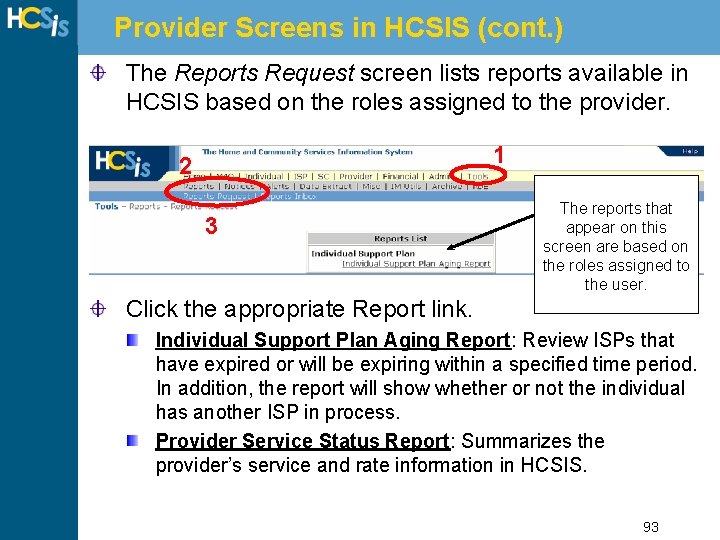 Provider Screens in HCSIS (cont. ) The Reports Request screen lists reports available in