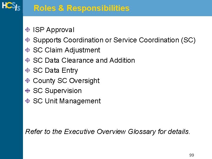 Roles & Responsibilities ISP Approval Supports Coordination or Service Coordination (SC) SC Claim Adjustment