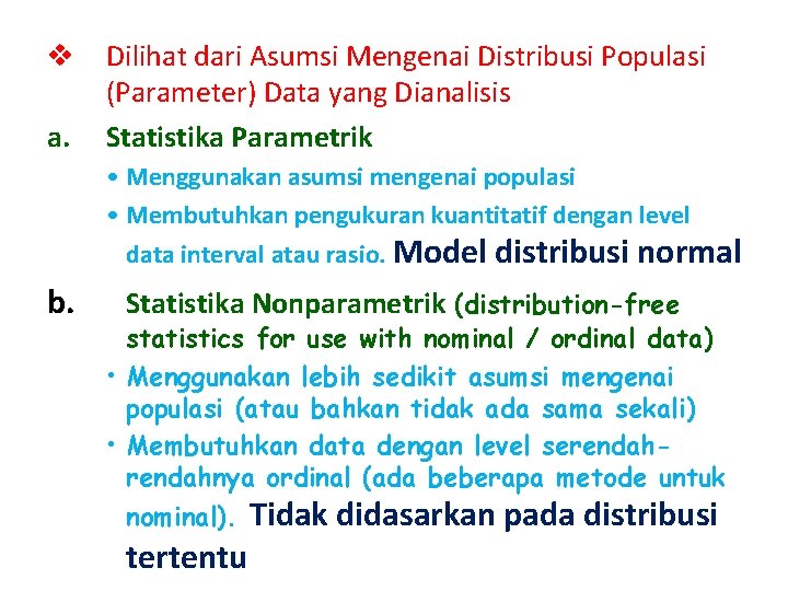 v Dilihat dari Asumsi Mengenai Distribusi Populasi (Parameter) Data yang Dianalisis a. Statistika Parametrik