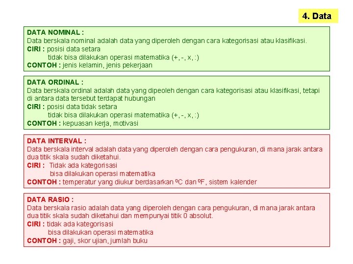 4. Data DATA NOMINAL : Data berskala nominal adalah data yang diperoleh dengan cara