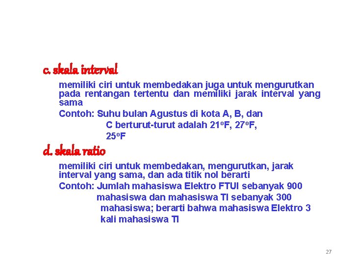 c. skala interval memiliki ciri untuk membedakan juga untuk mengurutkan pada rentangan tertentu dan