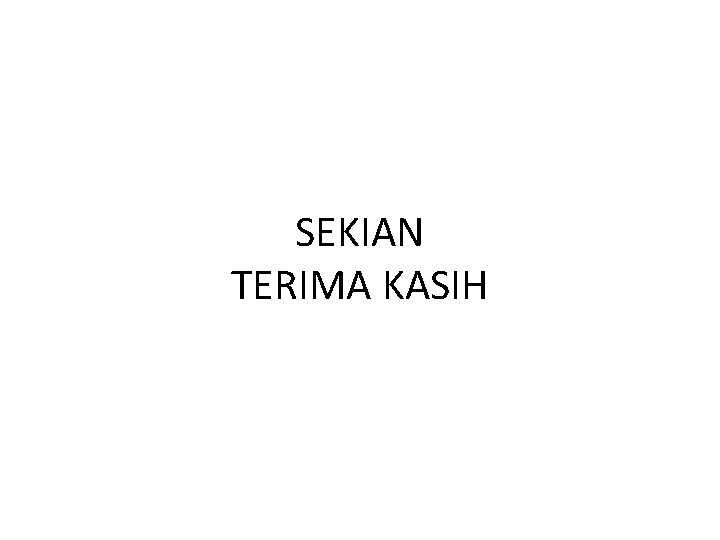 SEKIAN TERIMA KASIH 