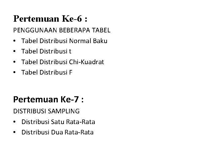 Pertemuan Ke-6 : PENGGUNAAN BEBERAPA TABEL • Tabel Distribusi Normal Baku • Tabel Distribusi