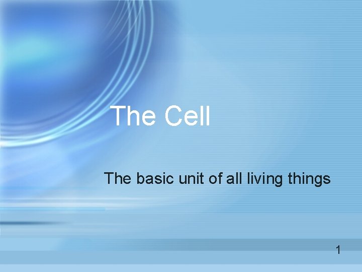 The Cell The basic unit of all living things 1 