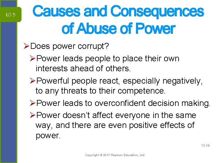 LO 5 Causes and Consequences of Abuse of Power ØDoes power corrupt? ØPower leads