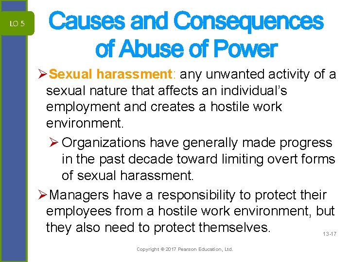 LO 5 Causes and Consequences of Abuse of Power ØSexual harassment: any unwanted activity