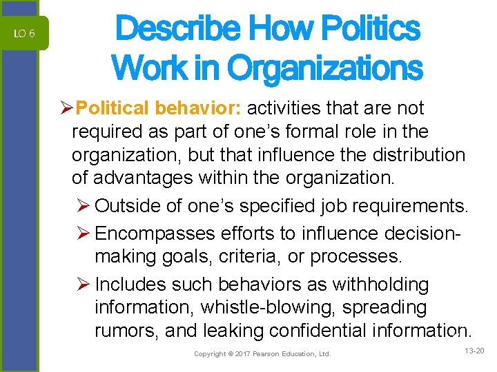 LO 6 Describe How Politics Work in Organizations ØPolitical behavior: activities that are not