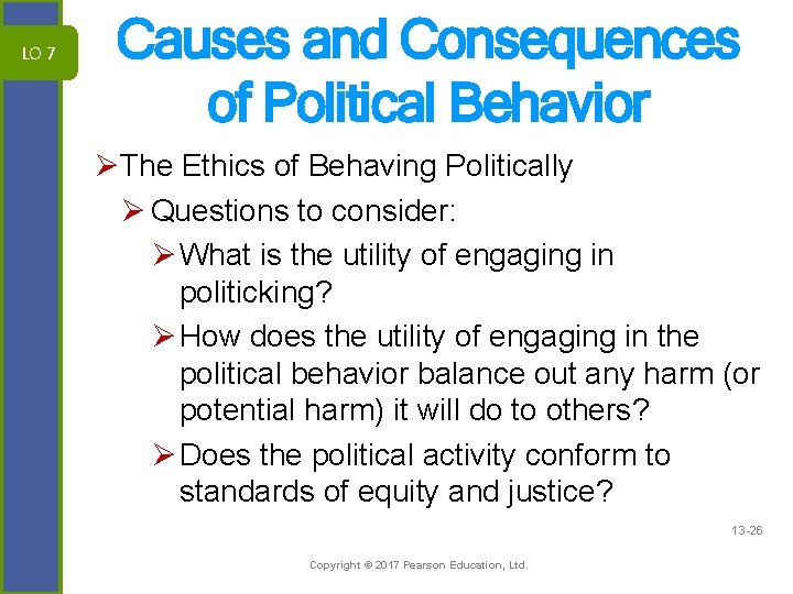 LO 7 Causes and Consequences of Political Behavior ØThe Ethics of Behaving Politically Ø