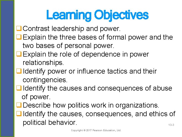 Learning Objectives q Contrast leadership and power. q Explain the three bases of formal