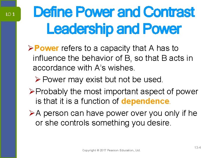 LO 1 Define Power and Contrast Leadership and Power ØPower refers to a capacity