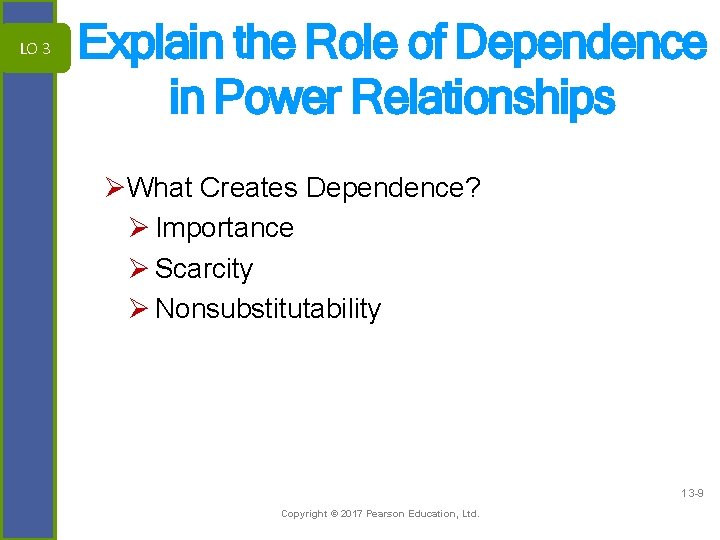 LO 3 Explain the Role of Dependence in Power Relationships ØWhat Creates Dependence? Ø