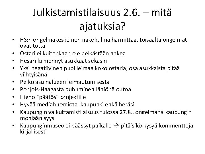 Julkistamistilaisuus 2. 6. – mitä ajatuksia? • HS: n ongelmakeskeinen näkökulma harmittaa, toisaalta ongelmat