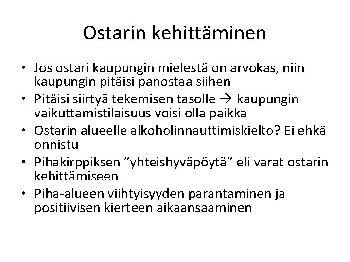 Ostarin kehittäminen • Jos ostari kaupungin mielestä on arvokas, niin kaupungin pitäisi panostaa siihen