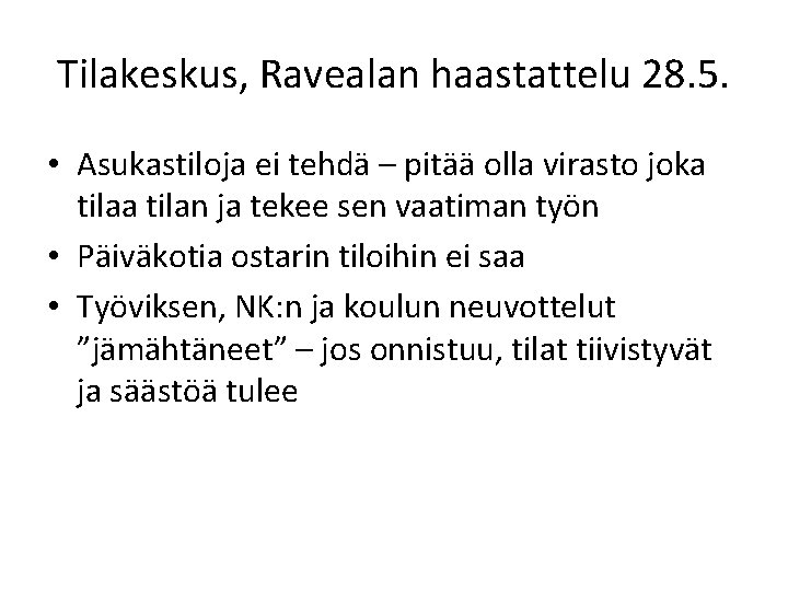 Tilakeskus, Ravealan haastattelu 28. 5. • Asukastiloja ei tehdä – pitää olla virasto joka