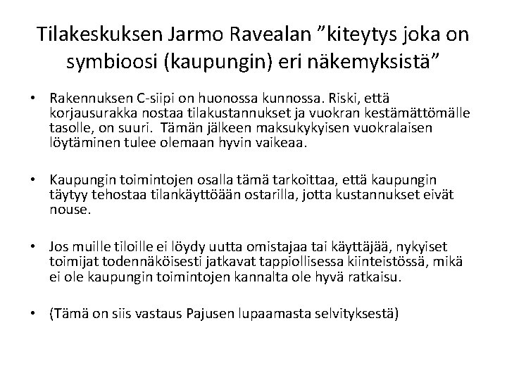 Tilakeskuksen Jarmo Ravealan ”kiteytys joka on symbioosi (kaupungin) eri näkemyksistä” • Rakennuksen C-siipi on