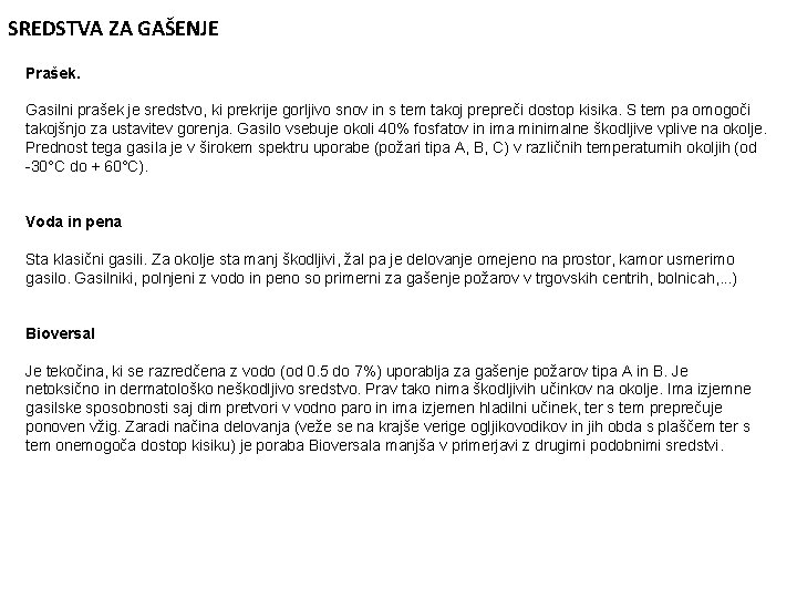 SREDSTVA ZA GAŠENJE Prašek. Gasilni prašek je sredstvo, ki prekrije gorljivo snov in s