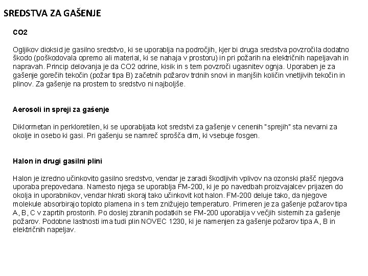 SREDSTVA ZA GAŠENJE CO 2 Ogljikov dioksid je gasilno sredstvo, ki se uporablja na