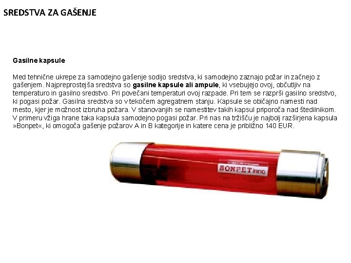 SREDSTVA ZA GAŠENJE Gasilne kapsule Med tehnične ukrepe za samodejno gašenje sodijo sredstva, ki