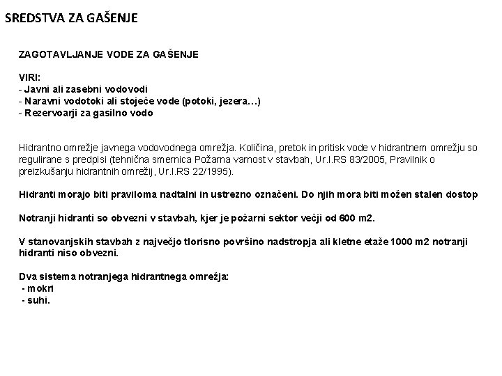 SREDSTVA ZA GAŠENJE ZAGOTAVLJANJE VODE ZA GAŠENJE VIRI: - Javni ali zasebni vodovodi -