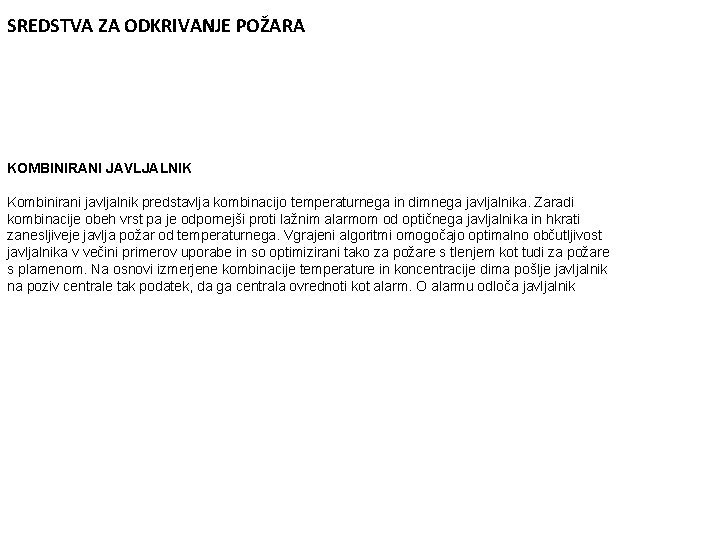 SREDSTVA ZA ODKRIVANJE POŽARA KOMBINIRANI JAVLJALNIK Kombinirani javljalnik predstavlja kombinacijo temperaturnega in dimnega javljalnika.