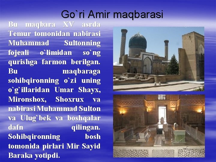 Go`ri Amir maqbarasi Bu maqbara XV asrda Temur tomonidan nabirasi Muhammad Sultonning fojeali o`limidan