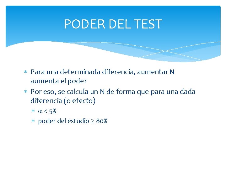 PODER DEL TEST Para una determinada diferencia, aumentar N aumenta el poder Por eso, PODER DEL TEST Para una determinada diferencia, aumentar N aumenta el poder Por eso,