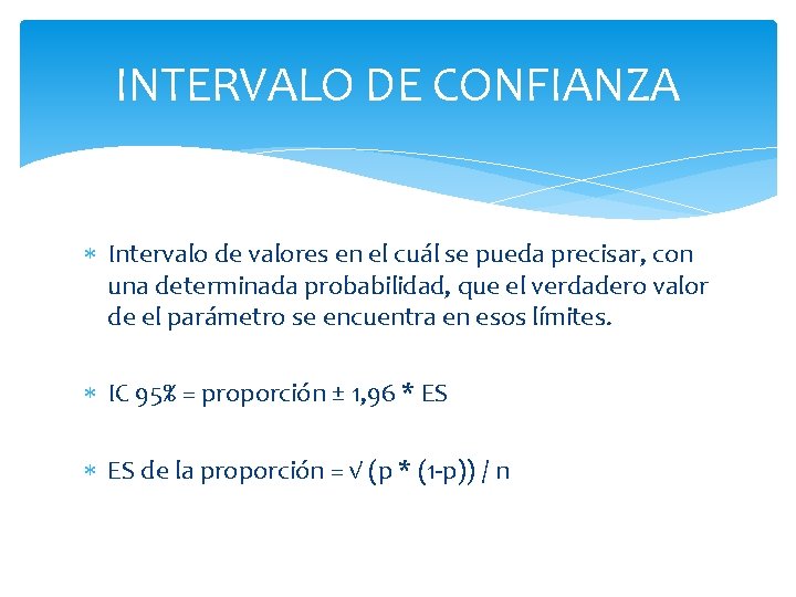 INTERVALO DE CONFIANZA Intervalo de valores en el cuál se pueda precisar, con una INTERVALO DE CONFIANZA Intervalo de valores en el cuál se pueda precisar, con una